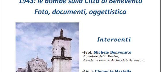 Benevento| “1943: le bombe sulla Città di Benevento” domani inaugurazione della mostra al Museo del Sannio