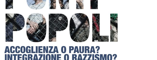 “Porti, Ponti, Popoli: accoglienza o paura? Integrazione o razzismo?” mercoledì incontro a Dugenta