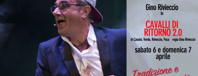 Avellino|Teatro Gesualdo, domani e domenica Gino Rivieccio con “Cavalli di ritorno 2.0”