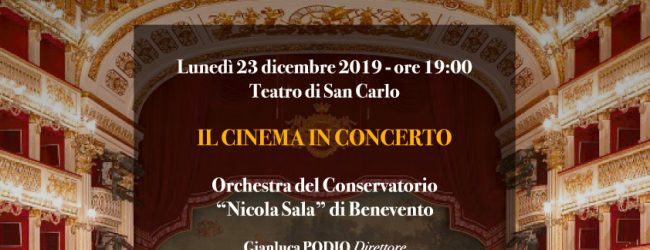 Il Conservatorio di Musica “Nicola Sala” di Benevento al Teatro S. Carlo di Napoli: “Amore e… musica”per la serata del 23 dicembre