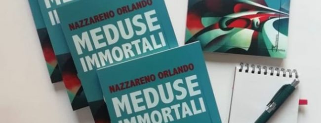“Meduse Immortali” il nuovo libro di Nazzareno Orlando