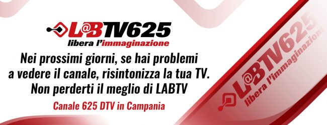 Risintonizza la tua Tv. Non perderti il meglio di LabTv 625 Regione Campania
