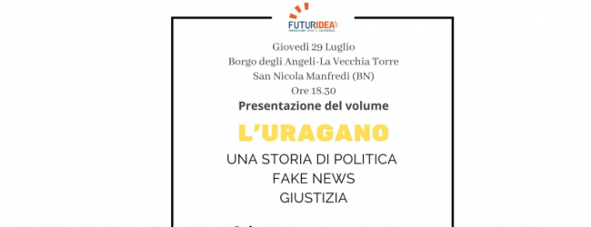 Benevento|Roberto De Luca presenta il libro “L’Uragano. Una storia di politica, fake news, giustizia”