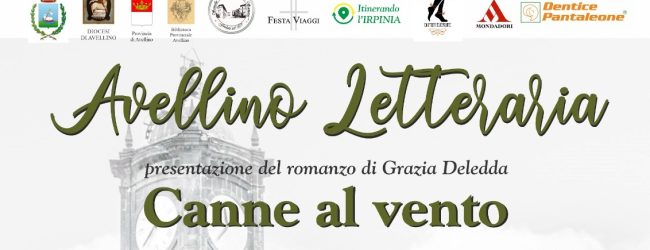 “Avellino Letteraria” presenta il romanzo di Grazia Deledda   “Canne al vento”