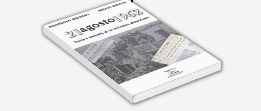 Avellino| Percorsi d’Autunno, si presenta il libro “21 agosto 1962. Storia e memoria di un terremoto dimenticato”
