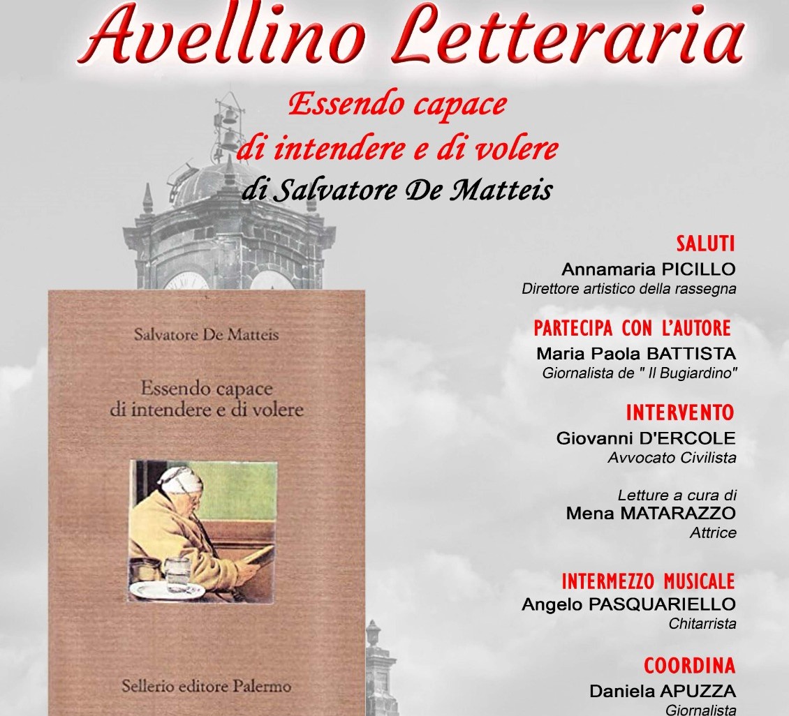 Avellino Letteraria presenta il libro: “Essendo capace di intendere e di volere” di Salvatore De Matteis