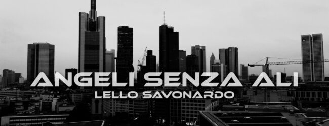 “Angeli senza Ali”, disponibile sulle piattoforme digitali il videoclip del sociologo e cantautore Lello Savonardo