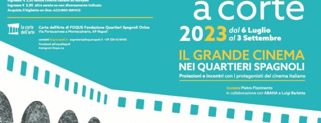 Napoli, dal 6 luglio al via “Estate a Corte” con il cinema italiano e internazionale