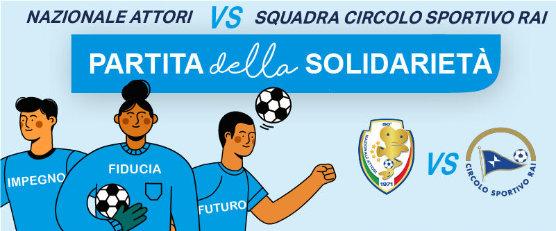 Partita della solidarietà, scatta il countdown per l’atteso match tra la Nazionale Attori e il Circolo Sportivo Rai