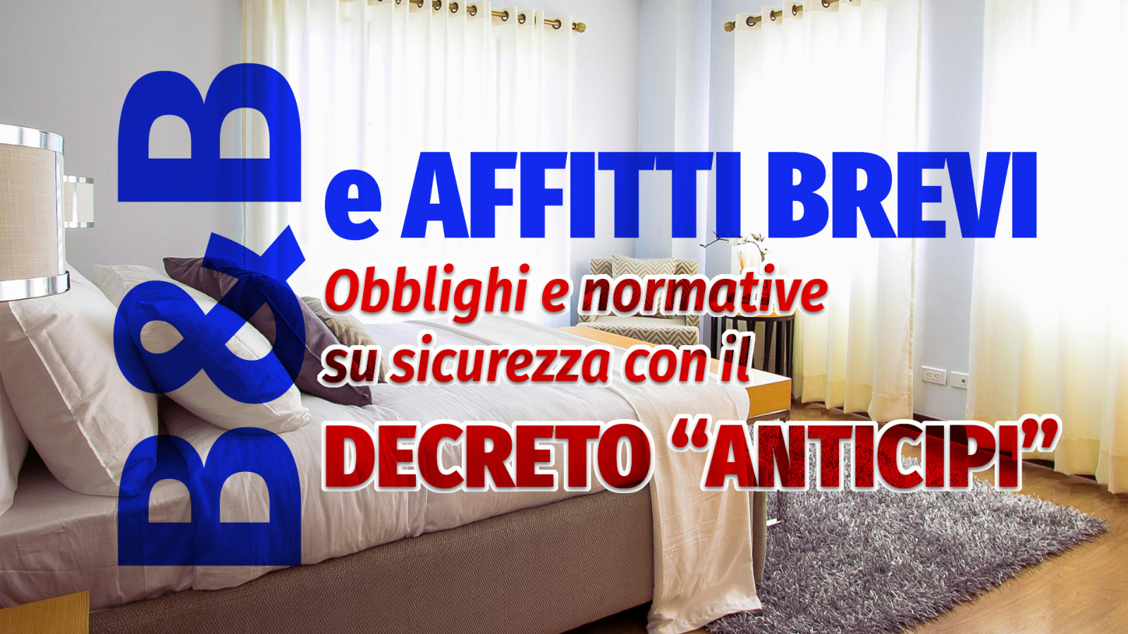 B&B e affitti brevi, nuovi obblighi e normative su sicurezza con il Decreto “Anticipi”