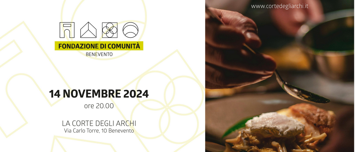 Fondazione di Comunità di Benevento e “La Corte degli Archi” insieme per una cena di raccolta fondi per il progetto “Piccoli Produttori, Grandi Eccellenze”