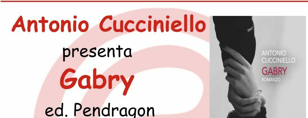 “Gabry”, il libro di Antonio Cucciniello: presentazione venerdì 31 gennaio alle ore 18:30