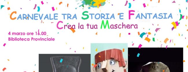 Alla Biblioteca provinciale l’evento “Carnevale tra storia e fantasia. Crea la tua maschera”