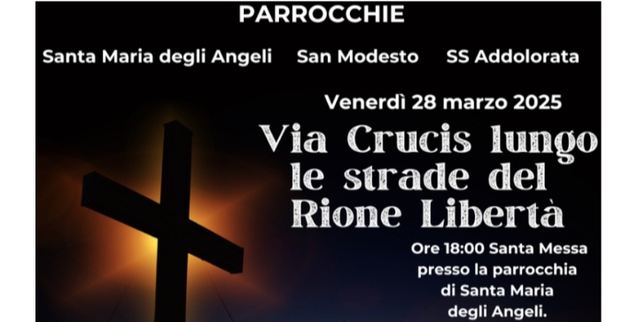 Venerdì 28 Marzo “Via Crucis lungo le strade del Rione Libertà”
