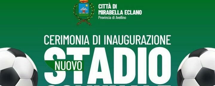 Mirabella Eclano inaugura il nuovo Stadio Comunale: presente l’U.S. Avellino 1912