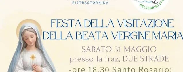 La Parrocchia Maria Santissima Annunziata di Pietrastornina chiude il Mese Mariano con la Festa della Visitazione della Beata Vergine Maria