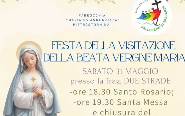 La Parrocchia Maria Santissima Annunziata di Pietrastornina chiude il Mese Mariano con la Festa della Visitazione della Beata Vergine Maria