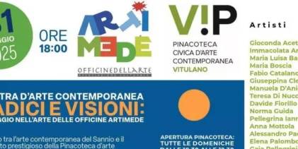 “Radici e Visioni: il viaggio nell’arte delle Officine Artimede”, inaugurazione a Vitulano, presso la Pinacoteca d’Arte Contemporanea ViP