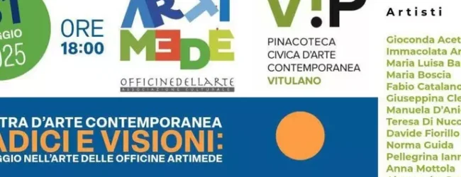 “Radici e Visioni: il viaggio nell’arte delle Officine Artimede”, inaugurazione a Vitulano, presso la Pinacoteca d’Arte Contemporanea ViP