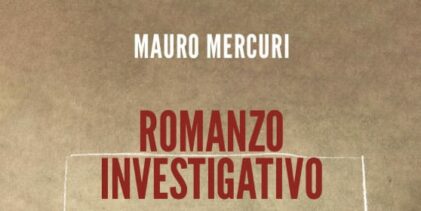 “Romanzo investigativo” il nuovo libro di Mauro Mercuri