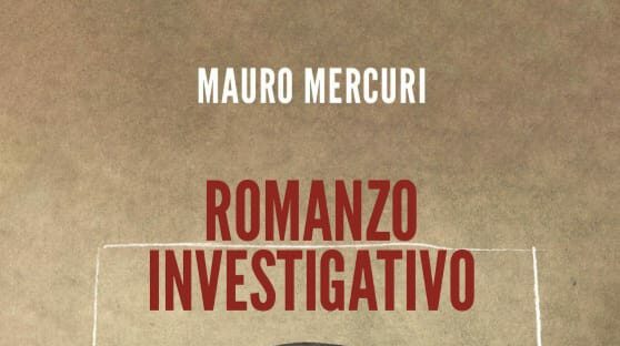 “Romanzo investigativo” il nuovo libro di Mauro Mercuri