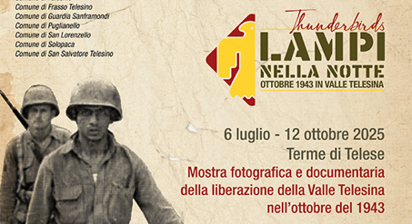 “Thunderbirds, Lampi nella Notte”: una mostra internazionale per raccontare la liberazione della Valle Telesina