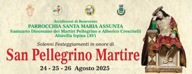 Altavilla Irpina celebra San Pellegrino Martire: fede, tradizione e grandi eventi per l’edizione 2025