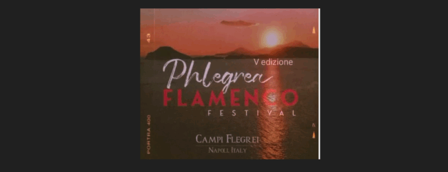 Torna il Festival del Flamenco: la quinta edizione nella splendida cornice dei Campi Flegrei