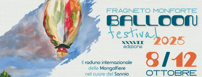 37ª Edizione Fragneto Monforte Balloon Festival 2025: il cielo del Sannio pronto a colorarsi tra tradizione e innovazione