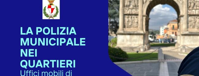 Benevento: al via il progetto “La Polizia Municipale nei Quartieri” con l’attivazione degli uffici mobili