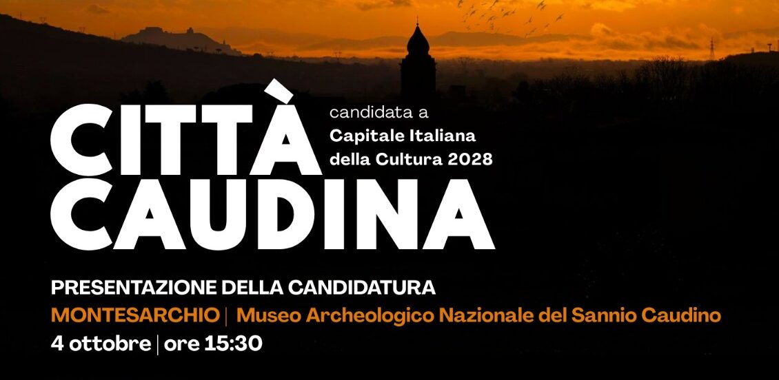 Città Caudina: sabato 4 Ottobre la presentazione ufficiale della candidatura a Capitale Italiana della Cultura 2028