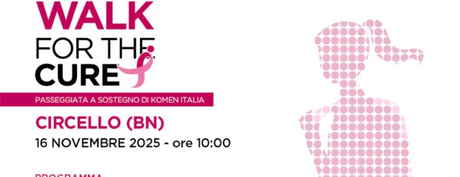 Circello ospita per la prima volta la “Walk for the Cure” di Komen Italia per la lotta ai tumori del seno
