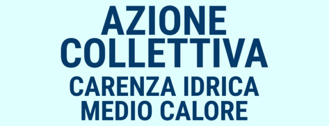 Carenza idrica, “meglio tardi che mai”: scatta l’azione collettiva dei cittadini