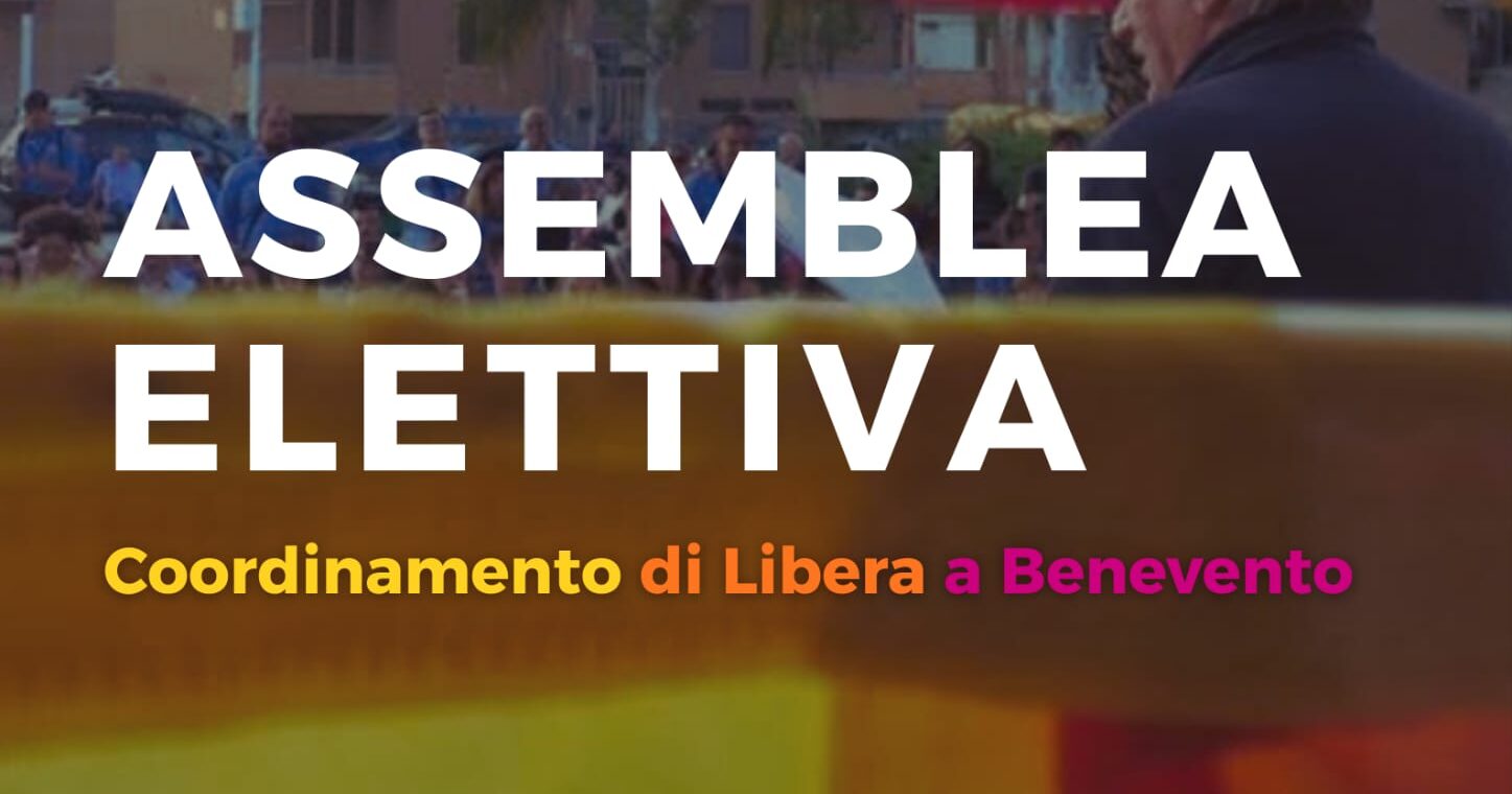 Libera Benevento: venerdì 30 gennaio la terza assemblea elettiva provinciale