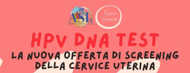 Tumore della cervice uterina: l’Asl Avellino potenzia il programma di screening oncologici con l’HPV DNA Test