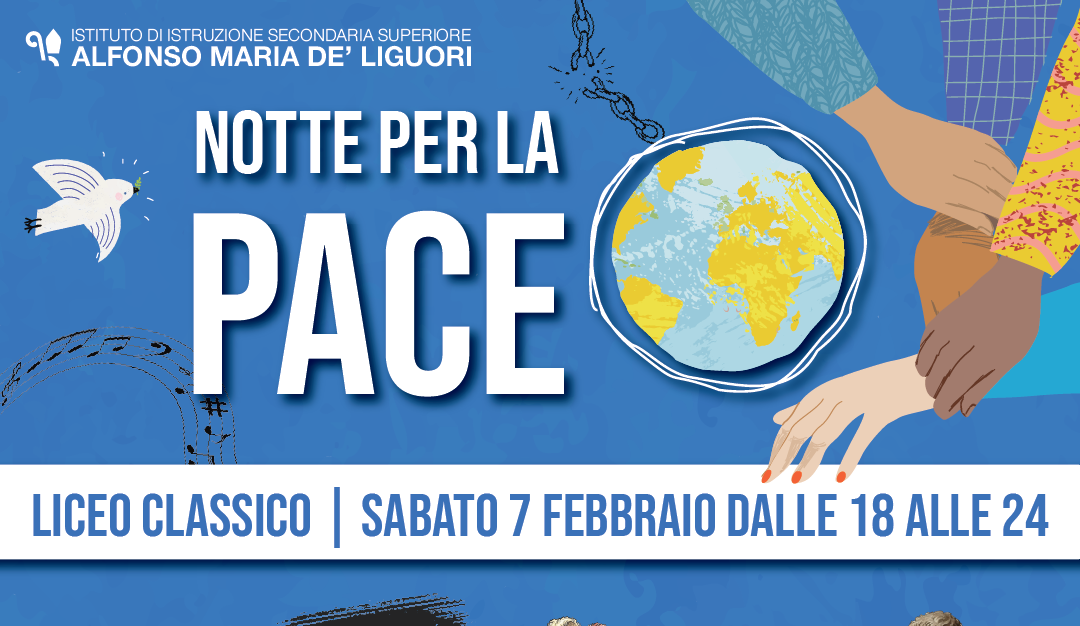 Notte per la Pace al de’ Liguori: il Liceo classico di Sant’Agata de’ Goti trasforma la Notte del Liceo in un evento di riflessione civile e culturale