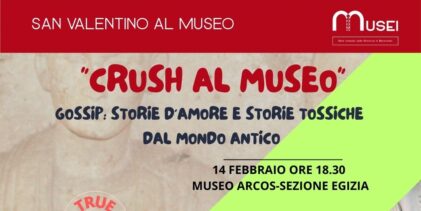 “Crash al Museo” – San Valentino al Museo Arcos: storie d’amore e storie tossiche dal mondo antico
