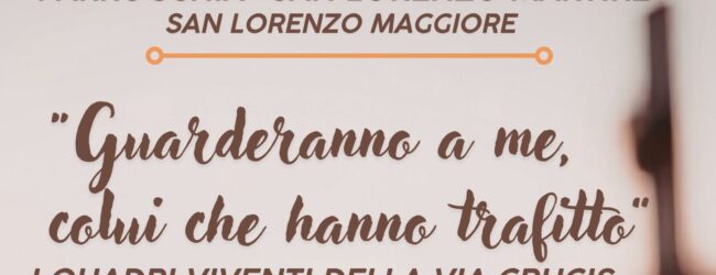 San Lorenzo Maggiore: torna la seconda edizione della Via Crucis Vivente