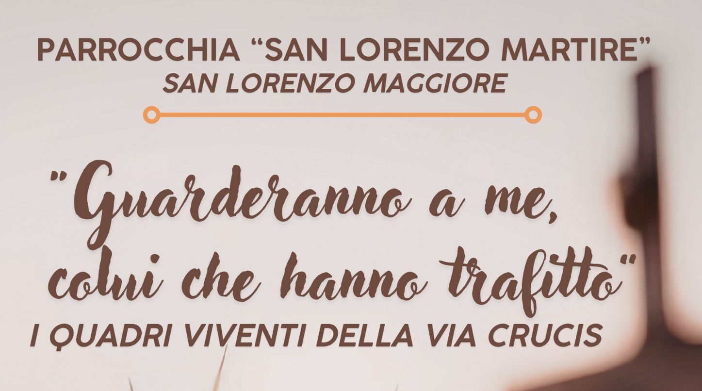 San Lorenzo Maggiore: torna la seconda edizione della Via Crucis Vivente