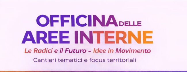 Aree interne, nasce “Officina del Sannio”: al via il percorso di idee e proposte per lo sviluppo del territorio