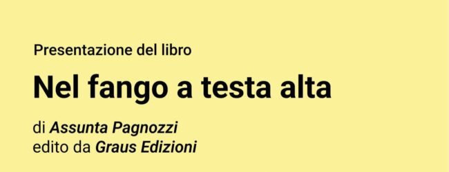 A Pannarano sabato 30 maggio la presentazione del libro “Nel fango a testa alta” di Assunta Pagnozzi 