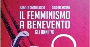 Alla Libreria Masone la presentazione di “Il femminismo a Benevento. Gli anni ’70” con le protagoniste delle lotte