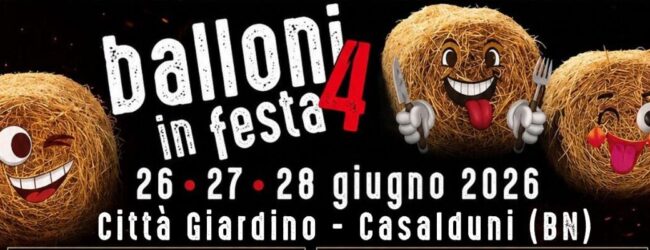 Torna a Casalduni “Balloni in Festa 4”: tre giorni di musica, tradizione e sapori locali dal 26 al 28 giugno 2026