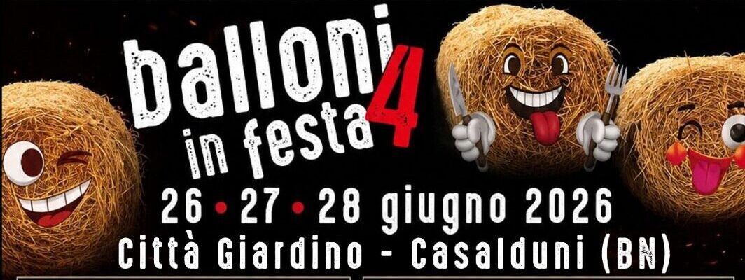 Torna a Casalduni “Balloni in Festa 4”: tre giorni di musica, tradizione e sapori locali dal 26 al 28 giugno 2026