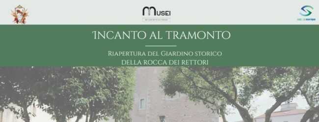 “Incanto al Tramonto”, riapre il Giardino Storico della Rocca dei Rettori dopo oltre vent’anni