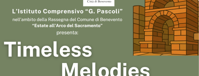 Benevento, all’Arco del Sacramento va in scena “TIMELESS MELODIES”
