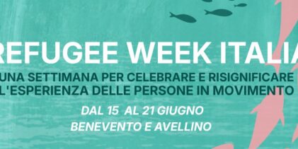 Benevento e Avellino, dal 15 al 21 giugno arriva la prima Refugee Week: eventi gratuiti su coraggio, migrazioni e diritti