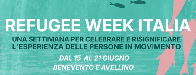 Benevento e Avellino, dal 15 al 21 giugno arriva la prima Refugee Week: eventi gratuiti su coraggio, migrazioni e diritti