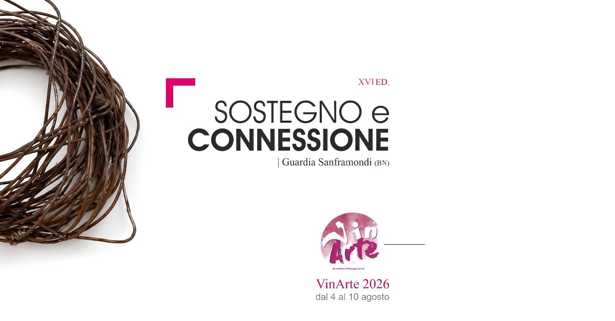 Guardia Sanframondi, VinArte 2026 dedica la XVI edizione a “Sostegno e Connessione”